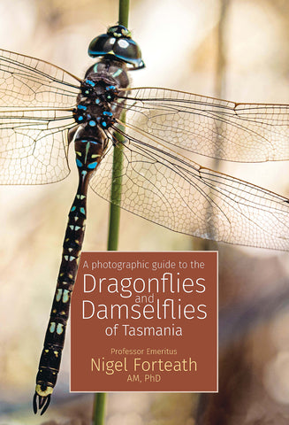 A Photographic Guide to the Dragonflies & Damselflies of Tasmania by Nigel Forteath | PB