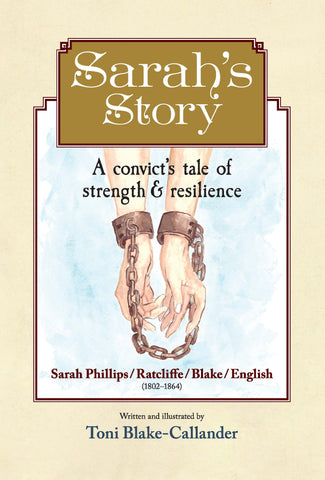 Sarah's Story: A convict's tale of strength & resilience | Written & illustrated by Toni Blake-Callander | PB