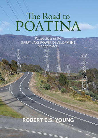 Road to Poatina: Perspectives of the Great Lake Power Development Megaprojects by Robert E.S. Young | PB