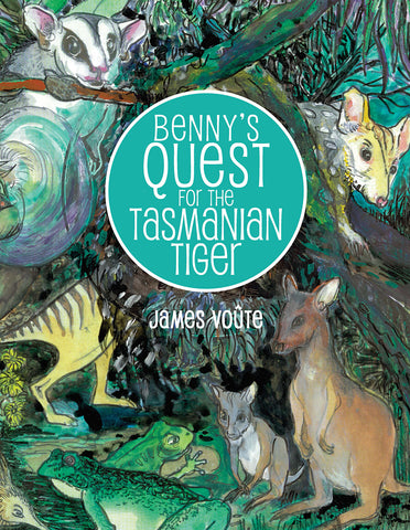 Benny's Quest for the Tasmanian Tiger written and illustrated by James Voute | HB