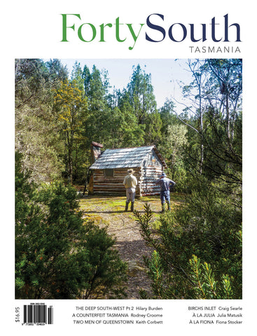 Forty South Tasmania Issue 107, Summer 2022-23