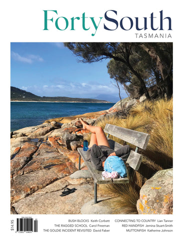 Forty South Tasmania Issue 102, Spring 2021