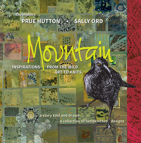 Mountain, Inspirations from the wild - Art to Knits from Prue Hutton & Sally Ord | Hardback