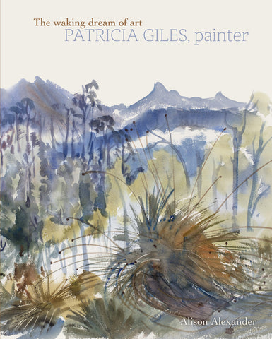 The waking dream of art: Patricia Giles, painter by Alison Alexander | HB