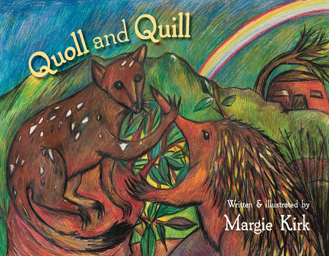 Quoll and Quill | Written & illustrated by Margie Kirk