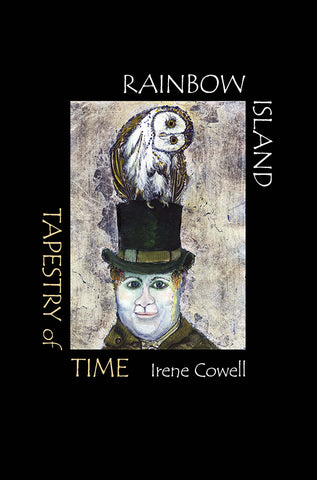 Rainbow Island: Tapestry of Time by Irene Cowell | PB