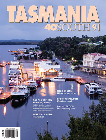 Tasmania 40°South Issue 91, Summer 2018-19