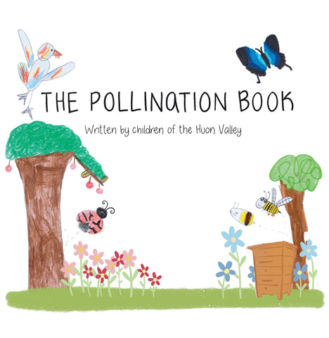 The Pollination Book by the children of the Huon Valley | PB