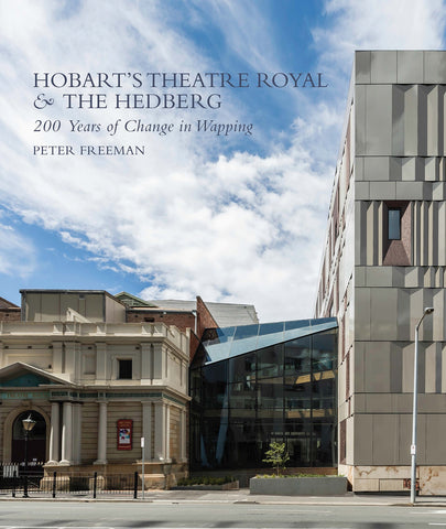 Hobart’s Theatre Royal & The Hedberg: 200 Years of Change in Wapping | by Peter Freeman