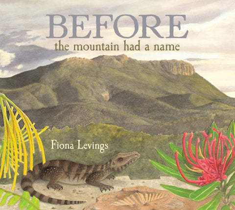 Before the mountain had a name | Written and illustrated by Fiona Levings | HB