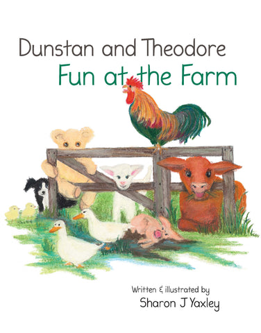 Dunstan and Theodore, Fun at the Farm Written & Illustrated by Sharon J Yaxley | PB