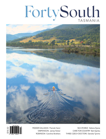 Forty South Tasmania Issue 113, Winter 2024