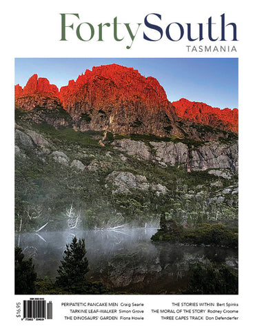 Forty South Tasmania Issue 112, Autumn 2024