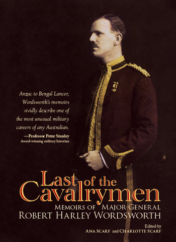 Last of the Cavalrymen: Memoirs of Major-General Robert Harley Wordsworth | Ed. A. Scarf & C. Scarf | PB