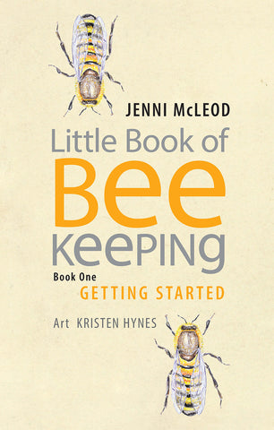 Little Book of Beekeeping: Book One, Getting Started | Jenni McLeod (Art, Kristen Hynes)