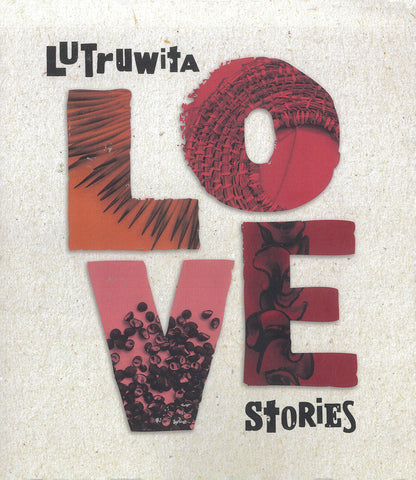 Lutruwita Love Stories (2nd Ed.) | from the people of the Clarence Plains Community, southern Tasmania | PB