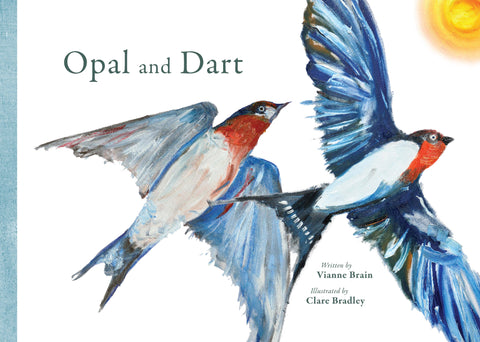 Opal and Dart | Writer, Vianne Brain & Illustrator, Clare Bradley | HB