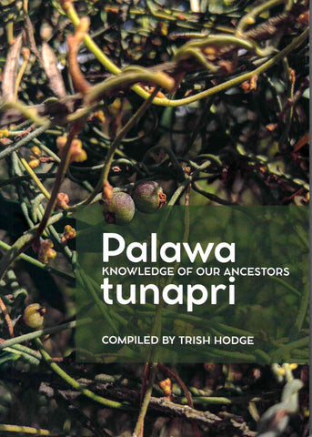 Palawa tunapri - Knowledge of our ancestors compiled by Trish Hodge