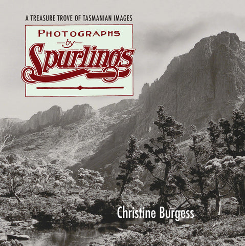 Photographs by Spurlings: A treasure trove of Tasmanian images by Christine Burgess | HB