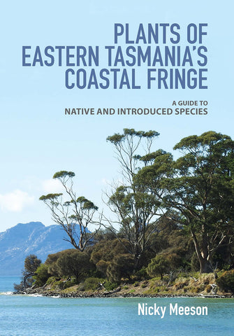 Plants of Eastern Tasmania's Coastal Fringe by Nicky Meeson | PB