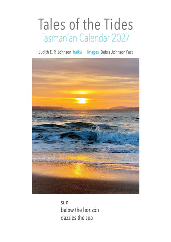 Tales of the Tides, Tasmanian Calendar 2027 Haiku by Judith E.P. Johnson & Photography by Debra Johnson Fast