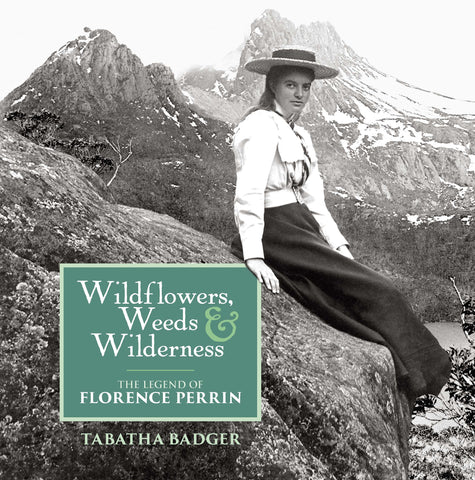 Wildflowers, Weeds & Wilderness: The legend of Florence Perrin by Tabatha Badger | HB