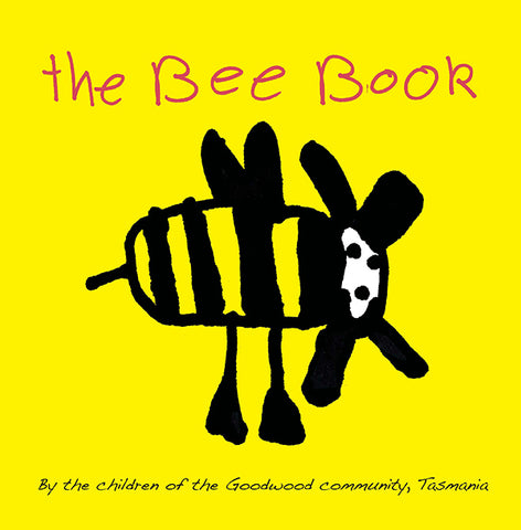 The Bee Book by the children of the Goodwood community, Tasmania | PB