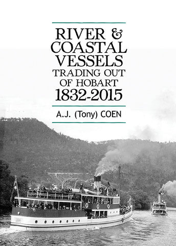 River and Coastal Vessels trading out of Hobart 1832-2015 | AJ (Tony) Coen | HB