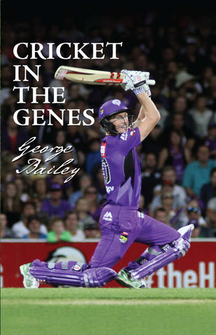 Cricket in the Genes, George Bailey by Martin Rogers | HB