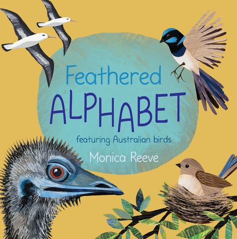 Feathered Alphabet (featuring Australian birds) by Monica Reeve | Hardback