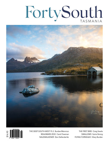 Forty South Tasmania Issue 108, Autumn 2023