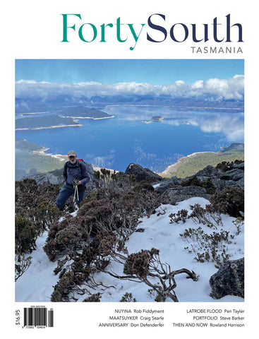 Forty South Tasmania Issue 105, Winter 2022