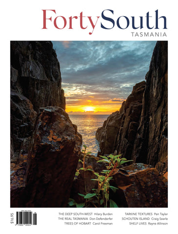 Forty South Tasmania Issue 106, Spring 2022