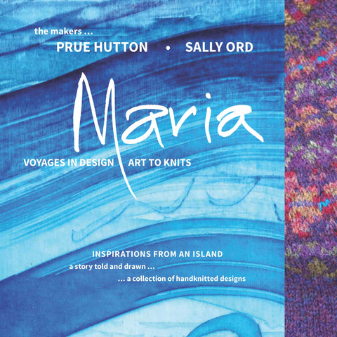MARIA, Voyages in Design - Art to Knits from Prue Hutton & Sally Ord | Hardback