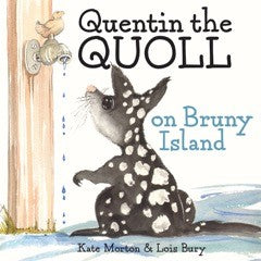Quentin the quoll on Bruny Island written by Kate Morton, illustrated by Lois Bury | PB