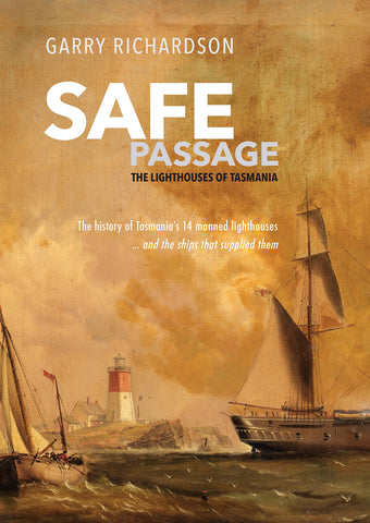 Safe Passage: The Lighthouses of Tasmania by Garry Richardson | HB