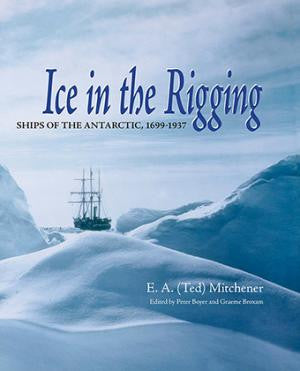 Ice in the Rigging: Ships of the Antarctic, 1699-1937 | Hardback