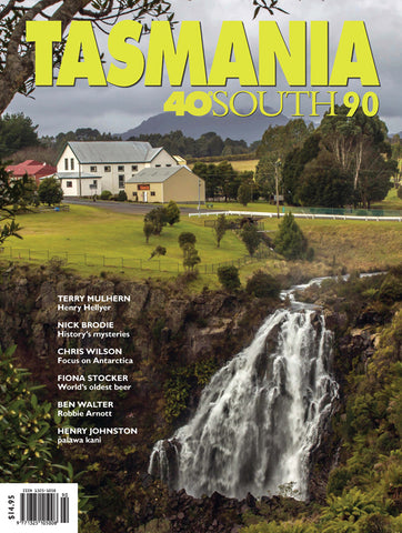 Tasmania 40°South Issue 90, Spring 2018