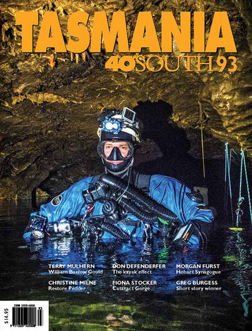 Tasmania 40°South Issue 93, Winter 2019