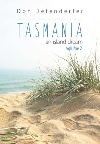 TASMANIA an island dream, volume 2 | Don Defenderfer