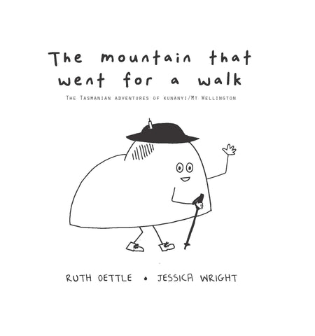Mountain that went for a walk, The by Ruth Oettle & Jessica Wright | HB