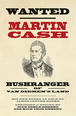 Wanted: Martin Cash, Bushranger of Van Diemen's Land - J. Emberg & B. Emberg | Paperback